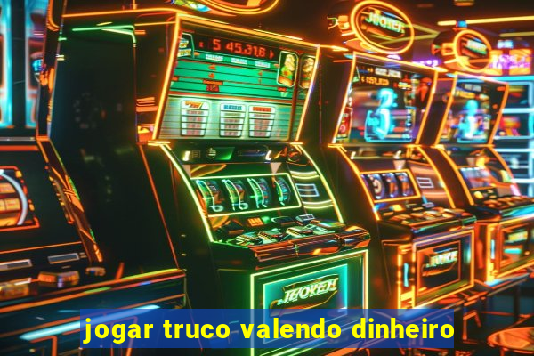 jogar truco valendo dinheiro